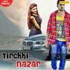 Tirchhi Nazar